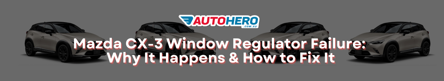 Mazda CX-3 Window Regulator Failure: Why It Happens & How to Fix It